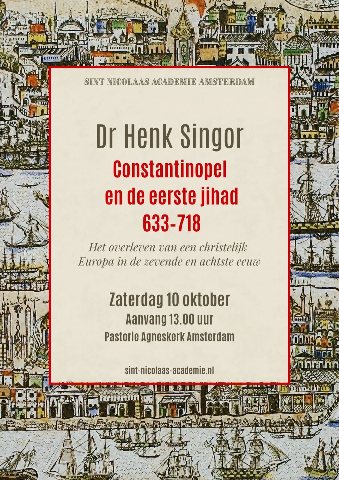 Flyer voor de lezing van dr. Henk Singor over Constantinopel en de eerste jihad 633–718, zaterdag 10 oktober 2026